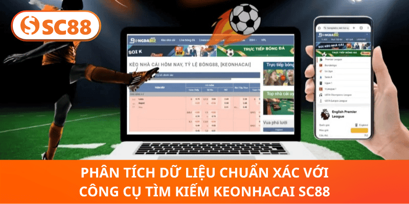 Phân Tích Dữ Liệu Chuẩn Xác Với Công Cụ Tìm Kiếm keonhacai SC88