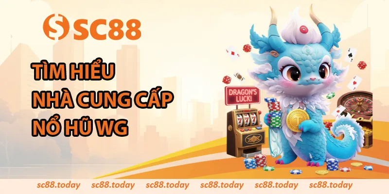 Tìm hiểu về nhà cung cấp trò chơi nổ hũ WG