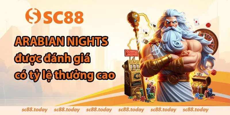 Arabian Nights là slot được đánh giá có tỷ lệ thưởng cao trong dòng jackpot cổ điển